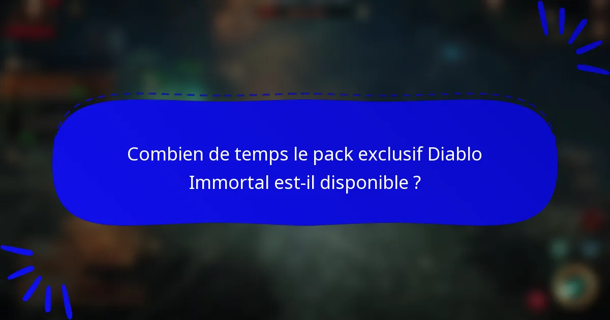 Combien de temps le pack exclusif Diablo Immortal est-il disponible ?