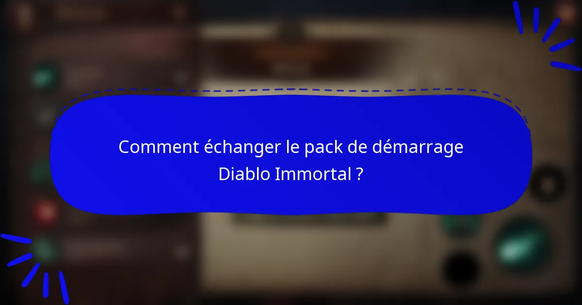Comment échanger le pack de démarrage Diablo Immortal ?