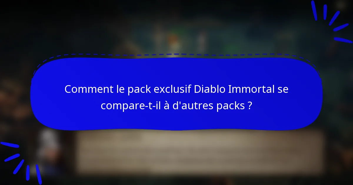Comment le pack exclusif Diablo Immortal se compare-t-il à d'autres packs ?