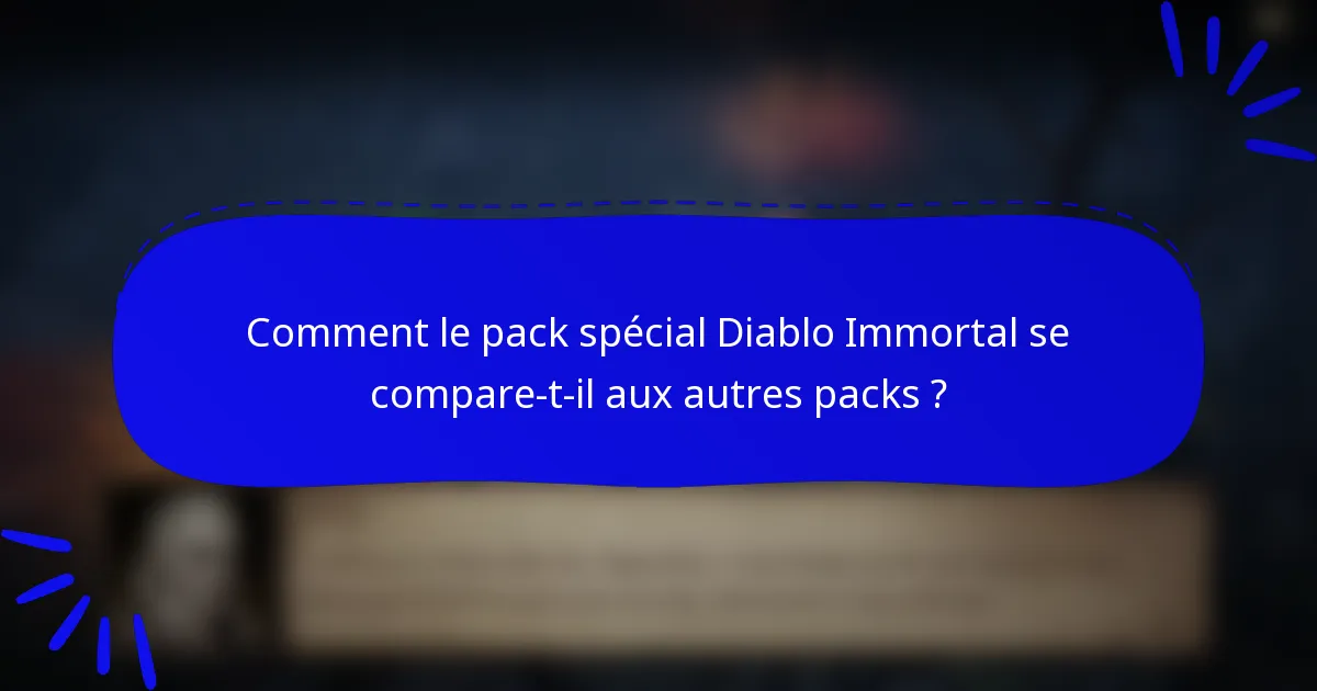 Comment le pack spécial Diablo Immortal se compare-t-il aux autres packs ?