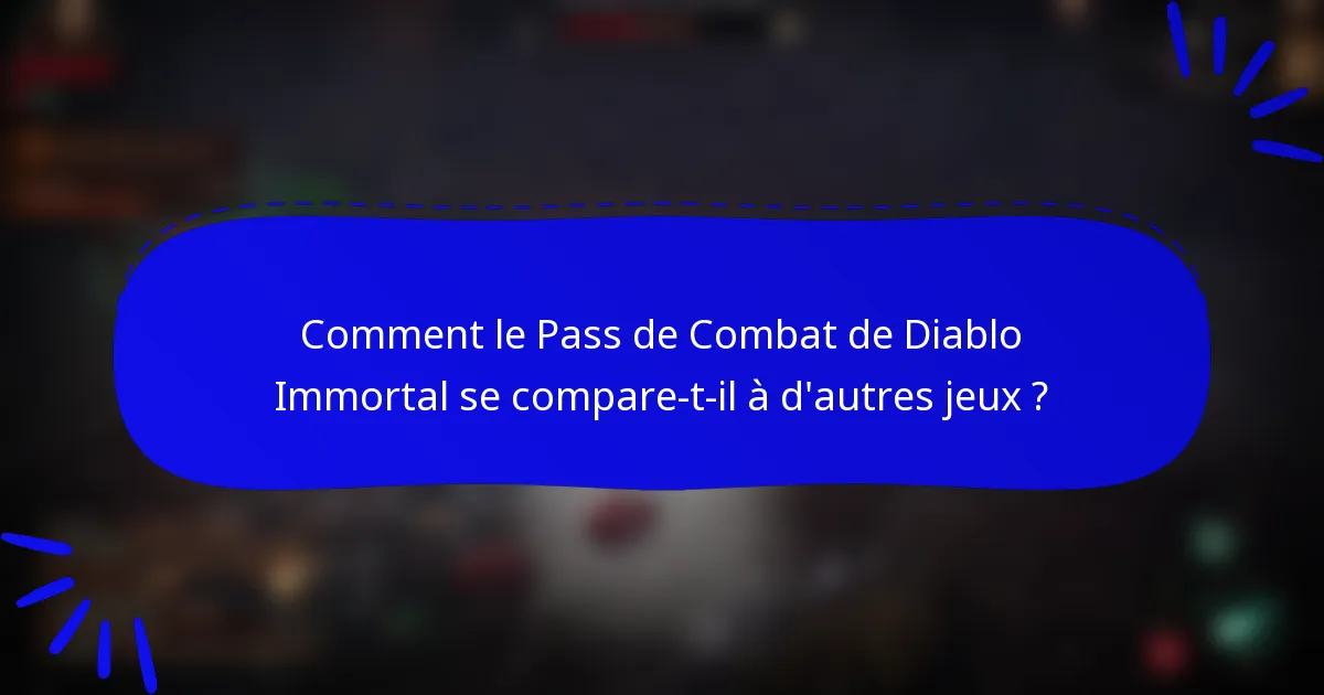 Comment le Pass de Combat de Diablo Immortal se compare-t-il à d'autres jeux ?