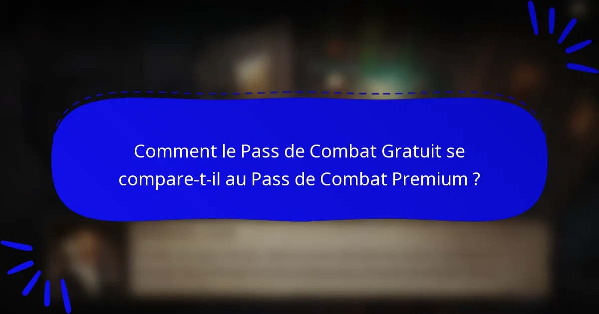 Comment le Pass de Combat Gratuit se compare-t-il au Pass de Combat Premium ?
