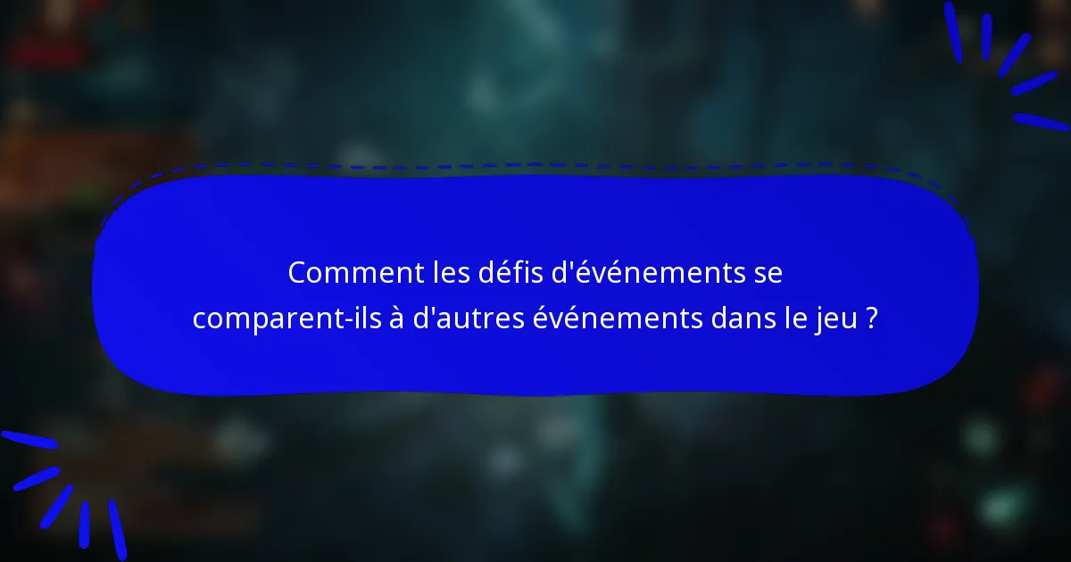 Comment les défis d'événements se comparent-ils à d'autres événements dans le jeu ?