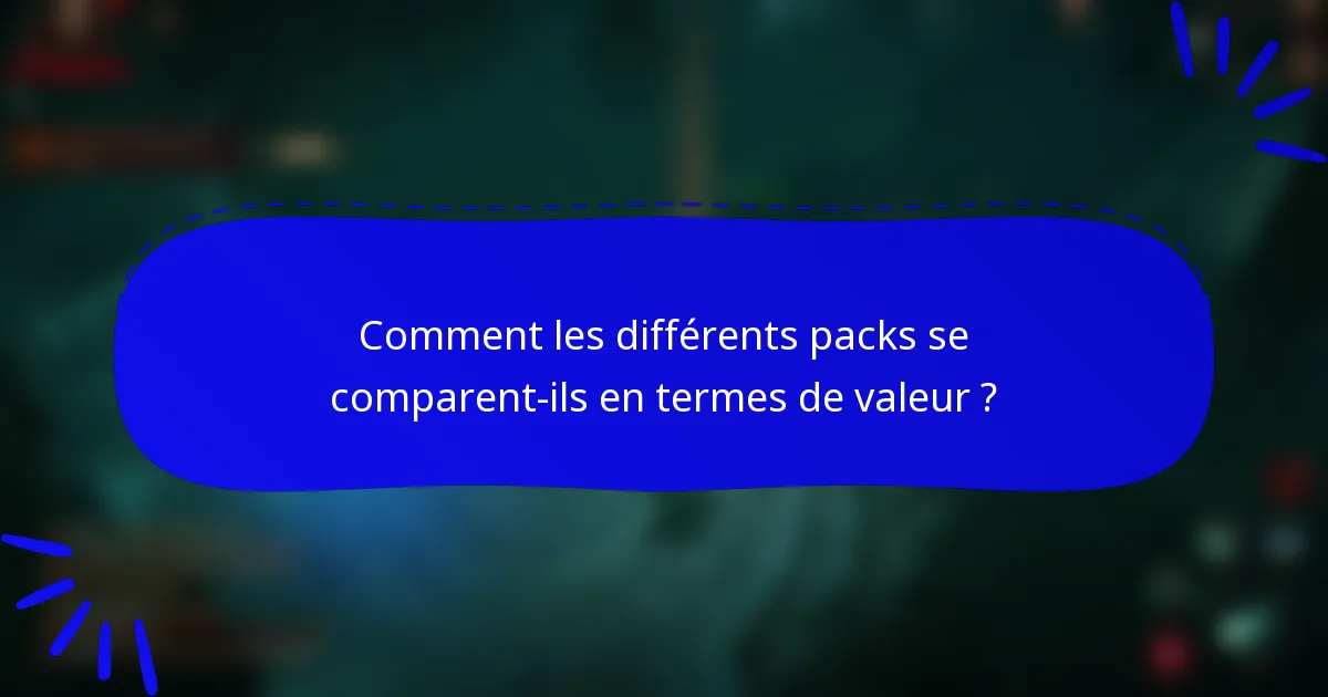 Comment les différents packs se comparent-ils en termes de valeur ?