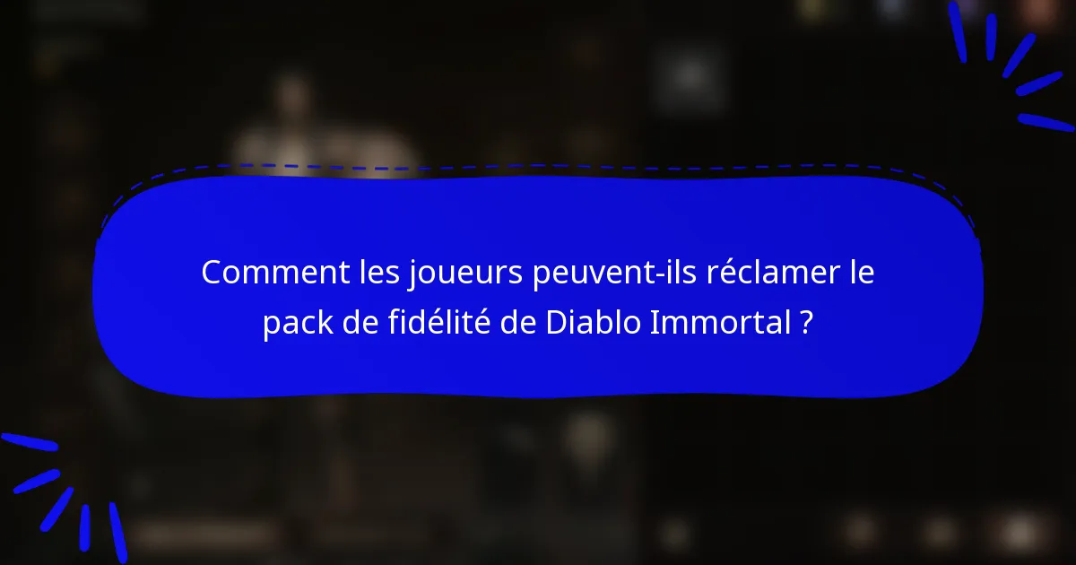 Comment les joueurs peuvent-ils réclamer le pack de fidélité de Diablo Immortal ?