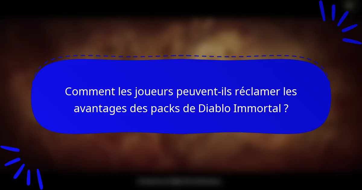 Comment les joueurs peuvent-ils réclamer les avantages des packs de Diablo Immortal ?