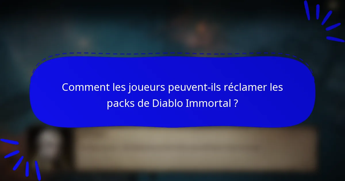 Comment les joueurs peuvent-ils réclamer les packs de Diablo Immortal ?
