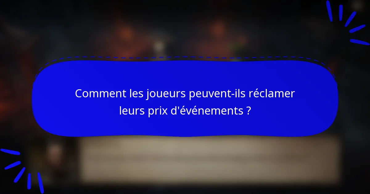 Comment les joueurs peuvent-ils réclamer leurs prix d'événements ?