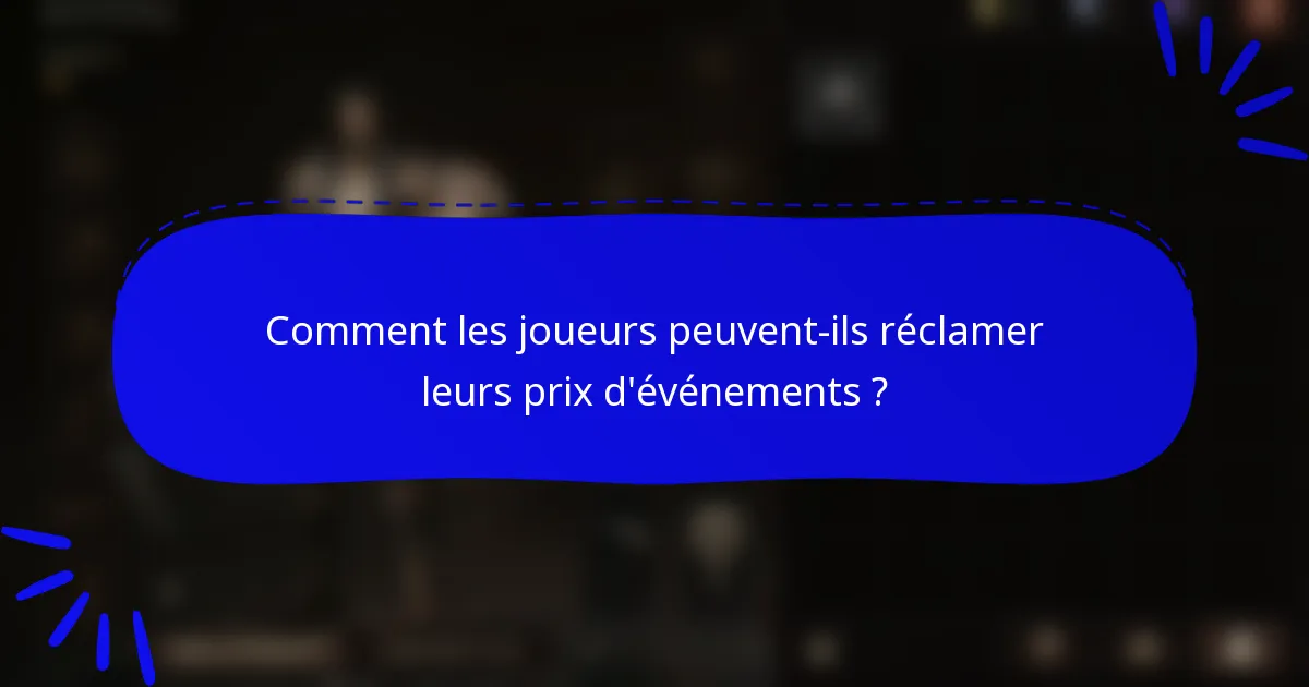 Comment les joueurs peuvent-ils réclamer leurs prix d'événements ?