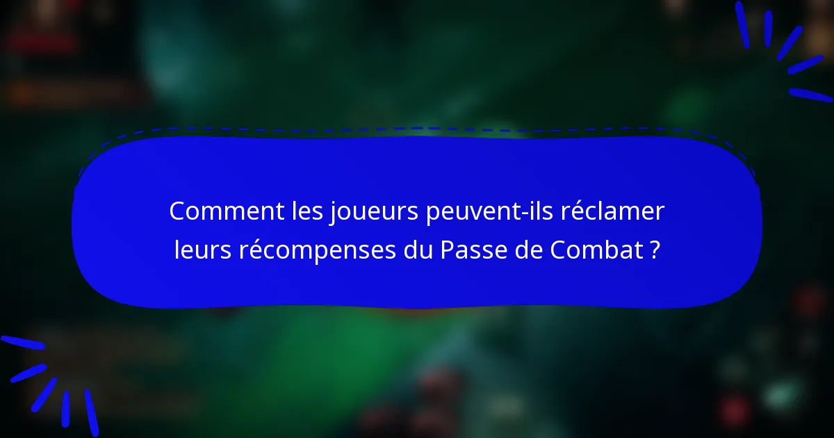Comment les joueurs peuvent-ils réclamer leurs récompenses du Passe de Combat ?