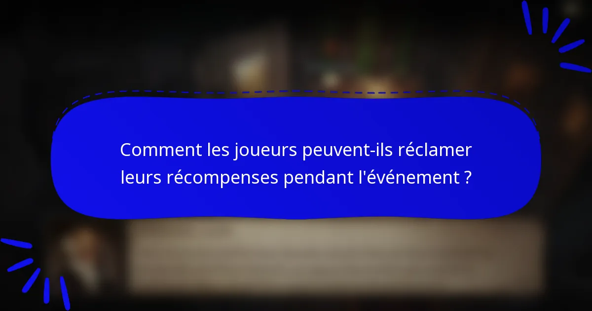 Comment les joueurs peuvent-ils réclamer leurs récompenses pendant l'événement ?