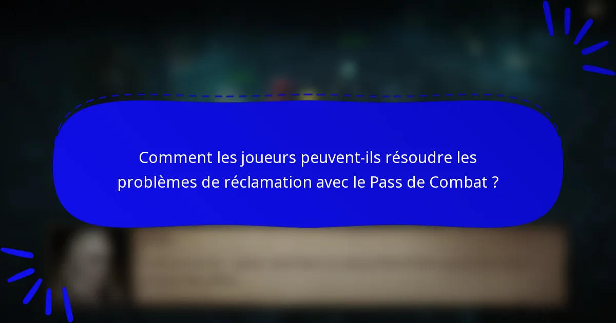 Comment les joueurs peuvent-ils résoudre les problèmes de réclamation avec le Pass de Combat ?