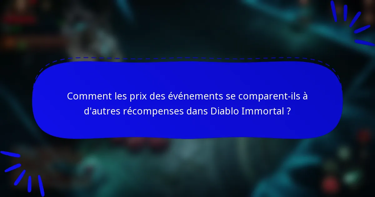 Comment les prix des événements se comparent-ils à d'autres récompenses dans Diablo Immortal ?
