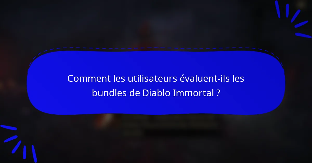 Comment les utilisateurs évaluent-ils les bundles de Diablo Immortal ?