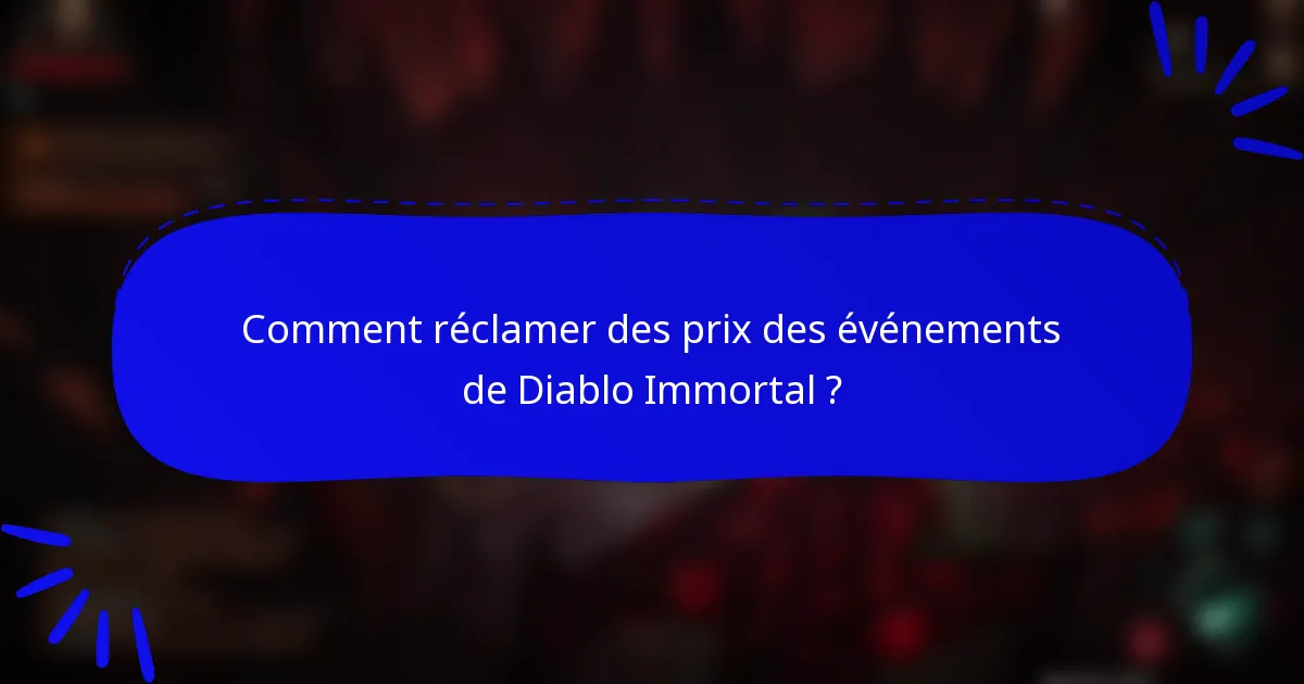 Comment réclamer des prix des événements de Diablo Immortal ?