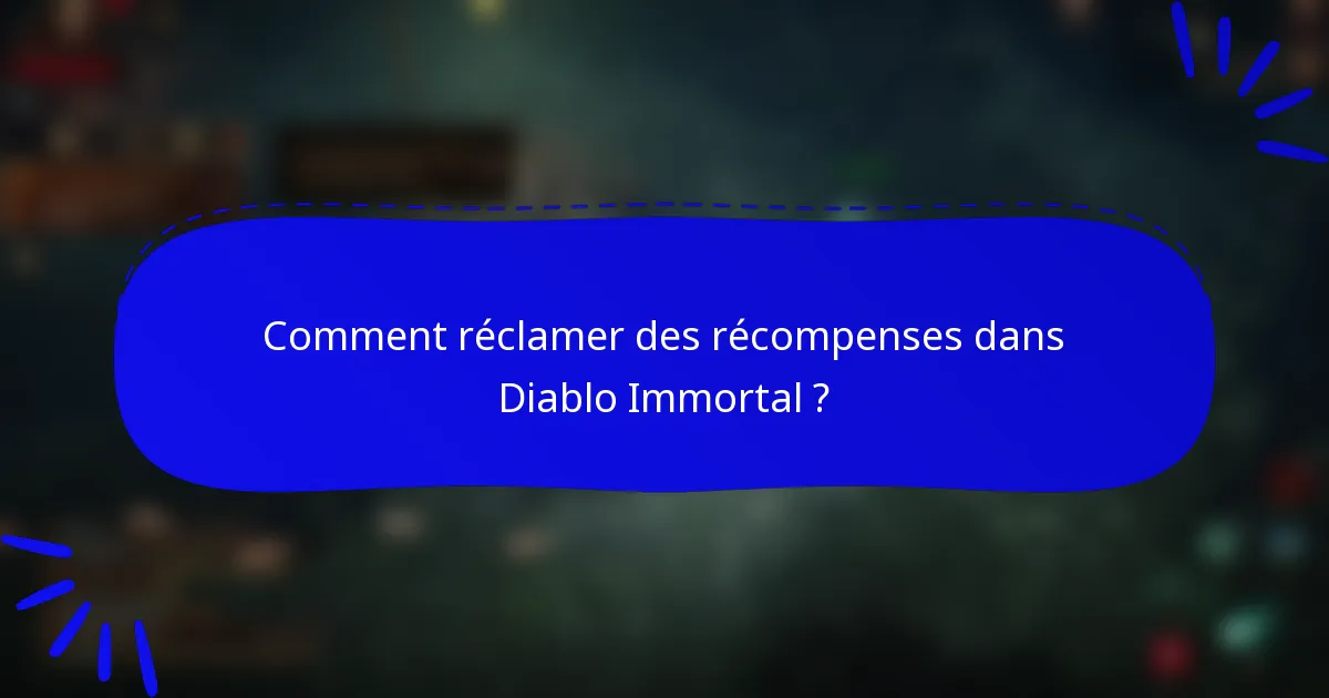 Comment réclamer des récompenses dans Diablo Immortal ?