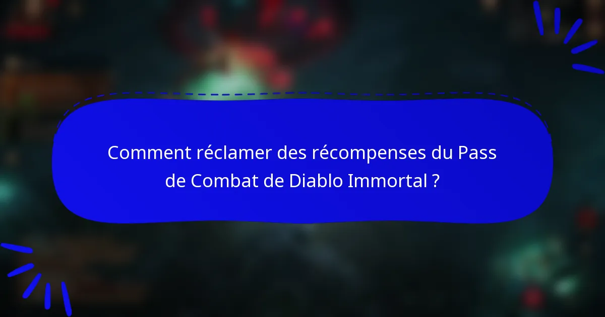 Comment réclamer des récompenses du Pass de Combat de Diablo Immortal ?