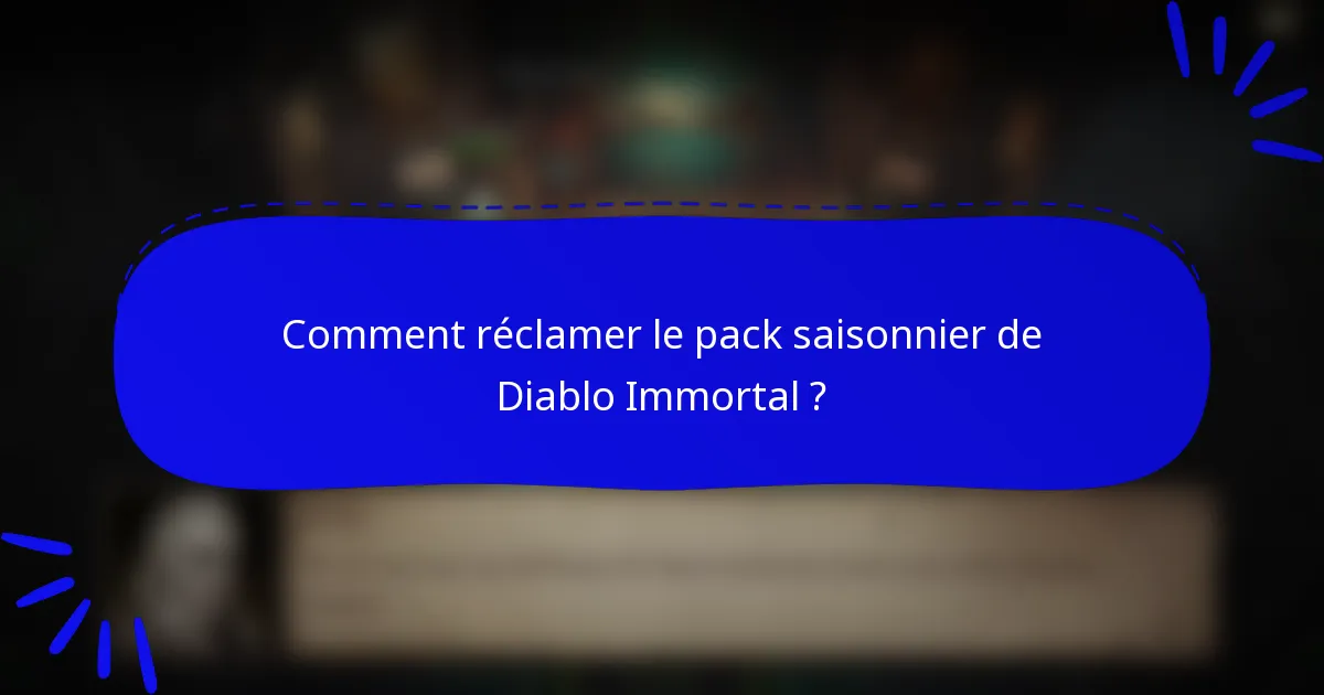 Comment réclamer le pack saisonnier de Diablo Immortal ?
