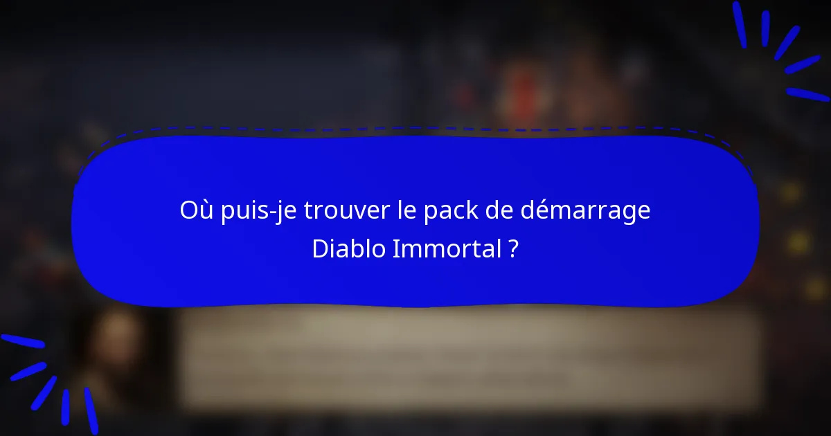 Où puis-je trouver le pack de démarrage Diablo Immortal ?