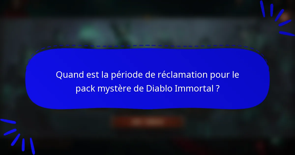 Quand est la période de réclamation pour le pack mystère de Diablo Immortal ?