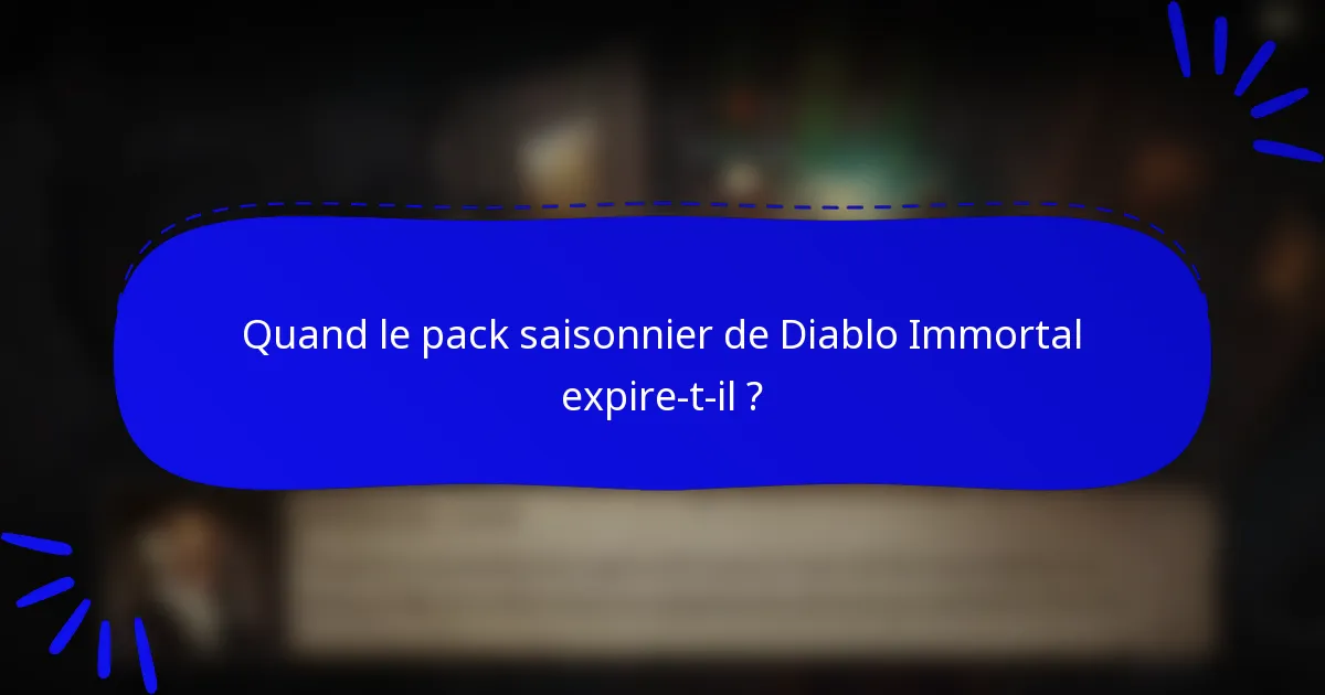 Quand le pack saisonnier de Diablo Immortal expire-t-il ?