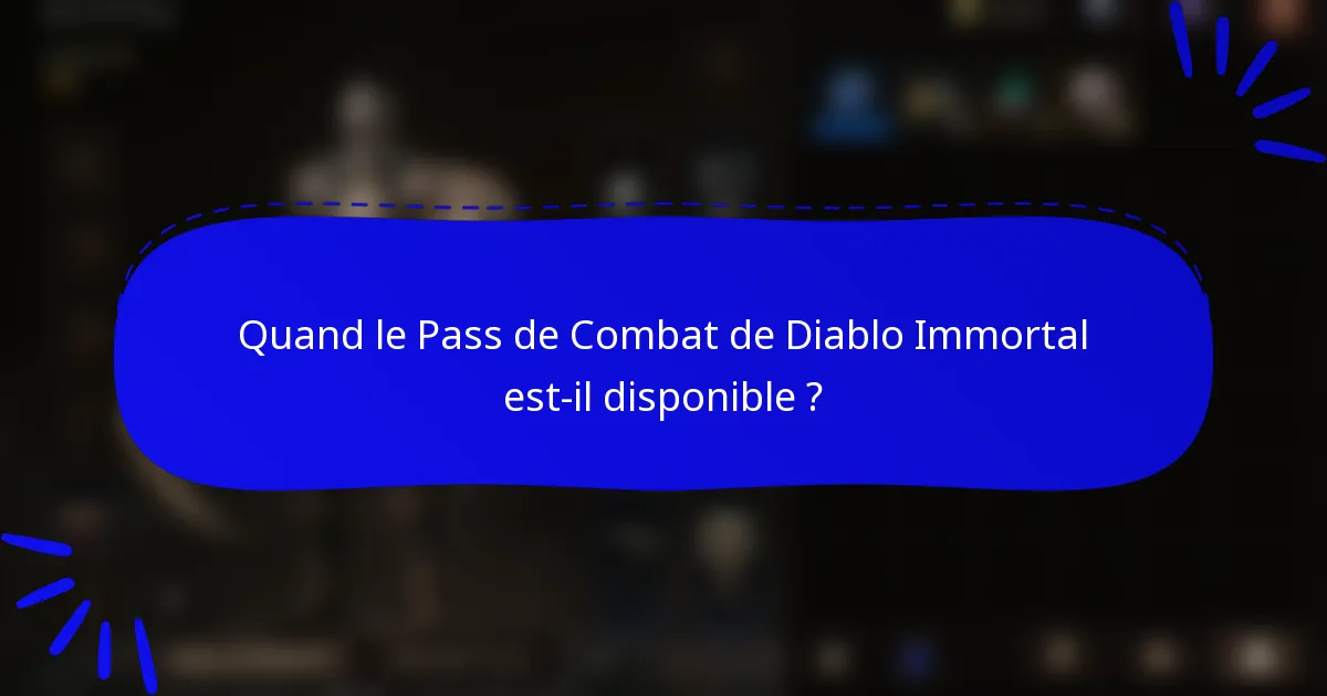 Quand le Pass de Combat de Diablo Immortal est-il disponible ?