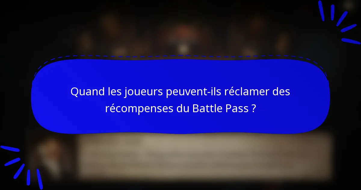 Quand les joueurs peuvent-ils réclamer des récompenses du Battle Pass ?