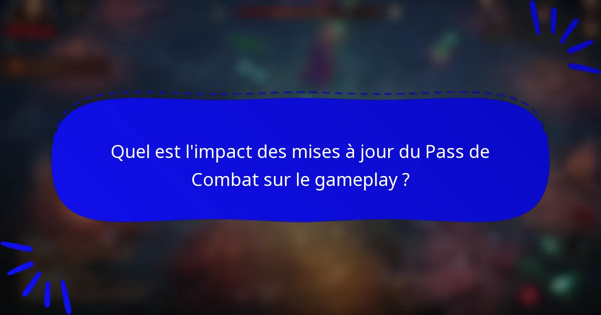 Quel est l'impact des mises à jour du Pass de Combat sur le gameplay ?