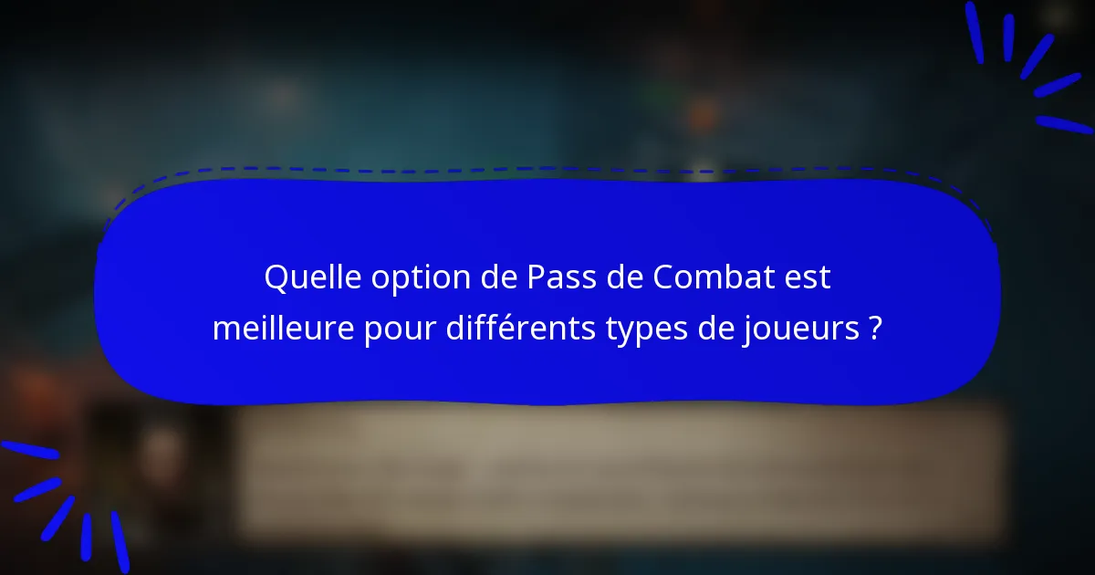 Quelle option de Pass de Combat est meilleure pour différents types de joueurs ?