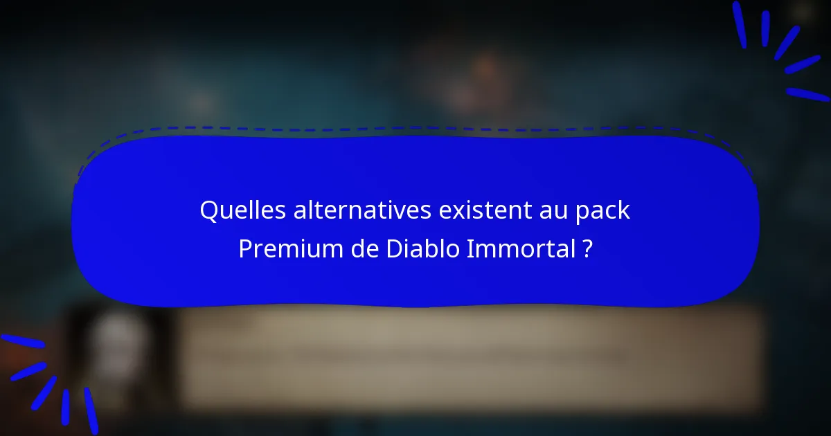 Quelles alternatives existent au pack Premium de Diablo Immortal ?