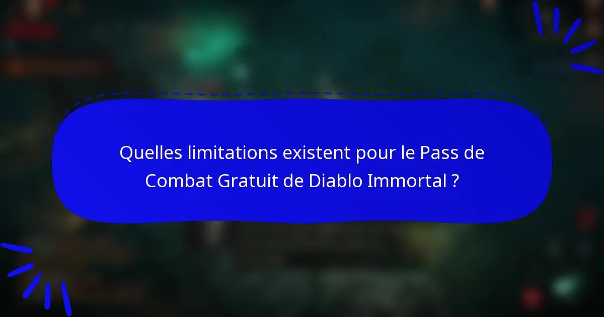 Quelles limitations existent pour le Pass de Combat Gratuit de Diablo Immortal ?