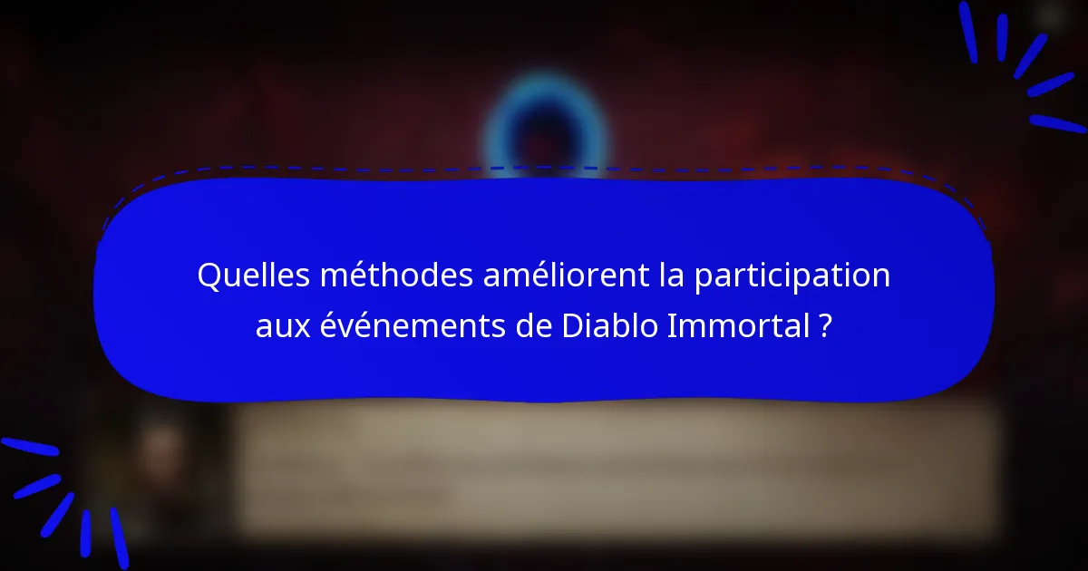 Quelles méthodes améliorent la participation aux événements de Diablo Immortal ?