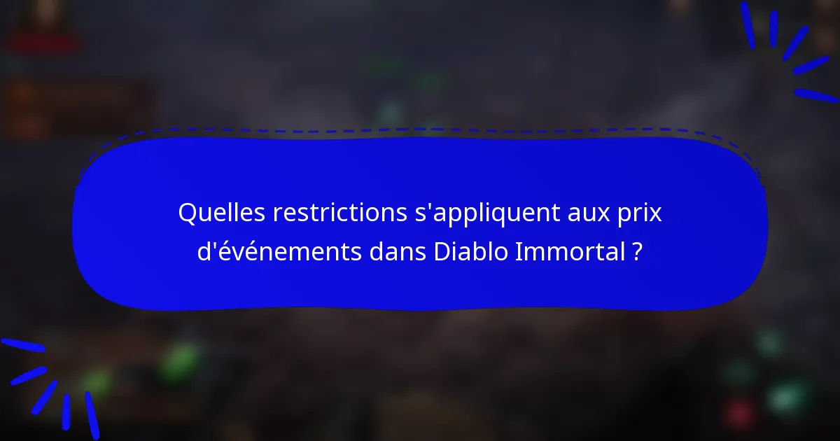 Quelles restrictions s'appliquent aux prix d'événements dans Diablo Immortal ?
