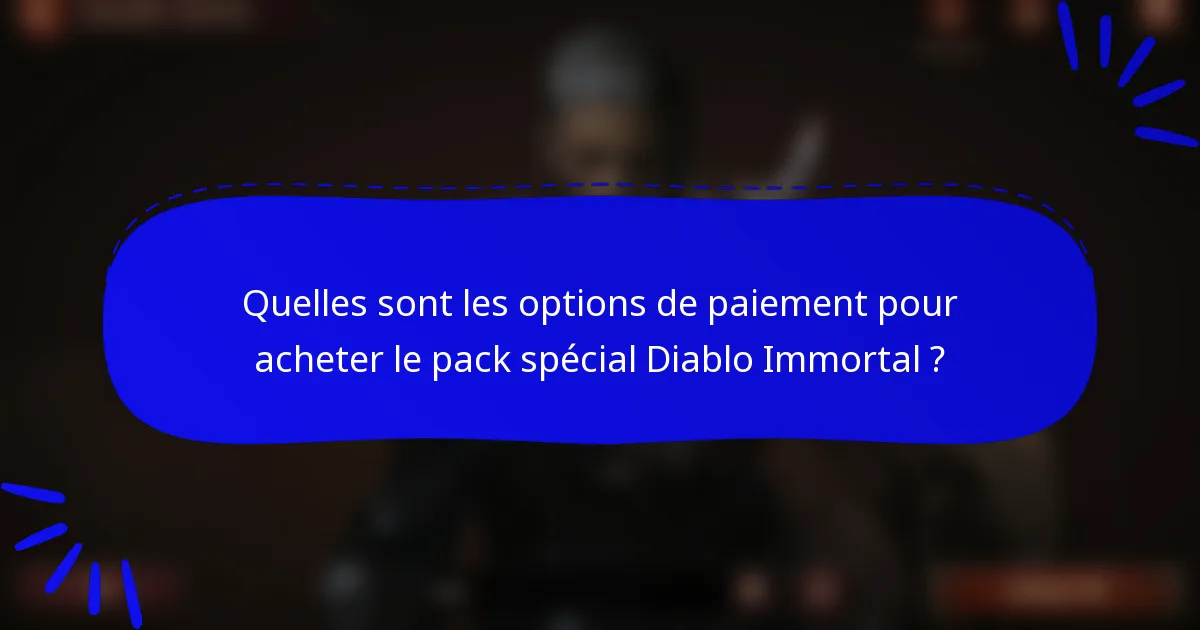 Quelles sont les options de paiement pour acheter le pack spécial Diablo Immortal ?