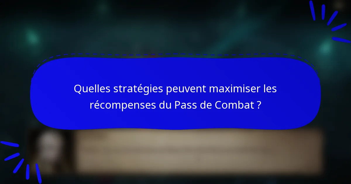 Quelles stratégies peuvent maximiser les récompenses du Pass de Combat ?
