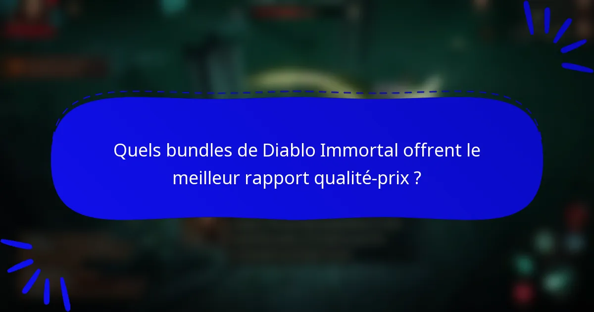Quels bundles de Diablo Immortal offrent le meilleur rapport qualité-prix ?