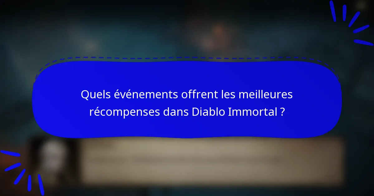 Quels événements offrent les meilleures récompenses dans Diablo Immortal ?