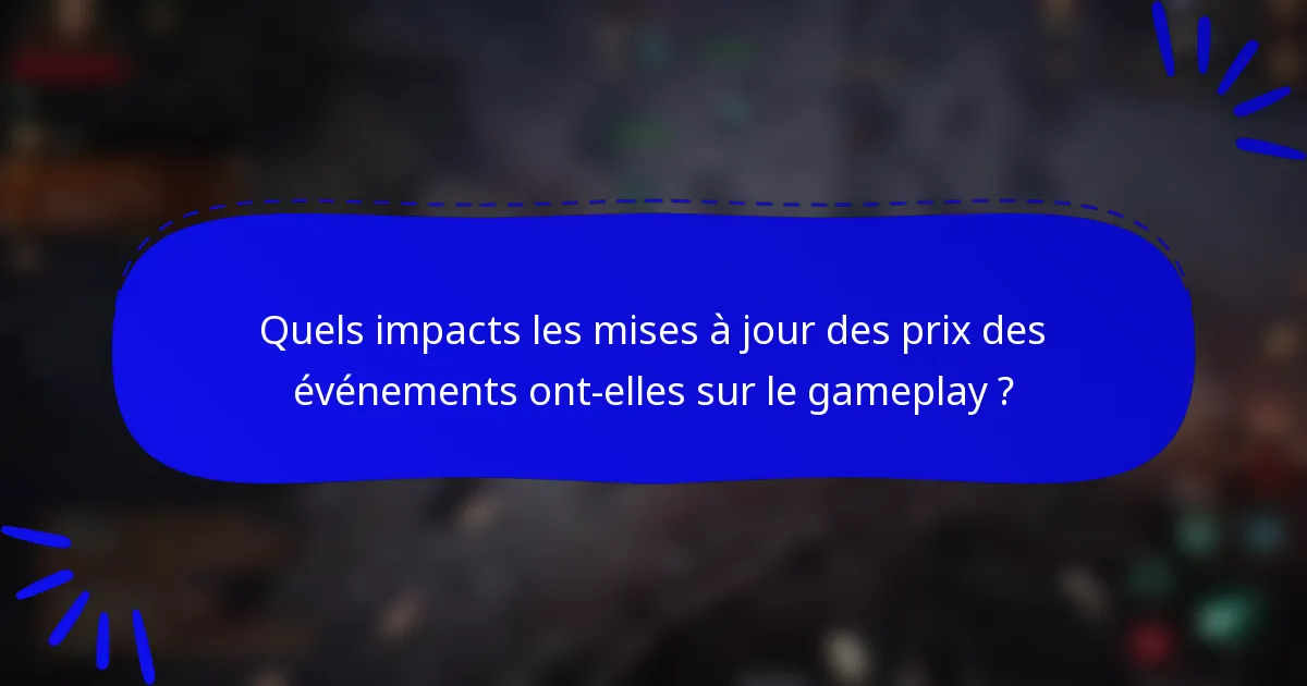 Quels impacts les mises à jour des prix des événements ont-elles sur le gameplay ?