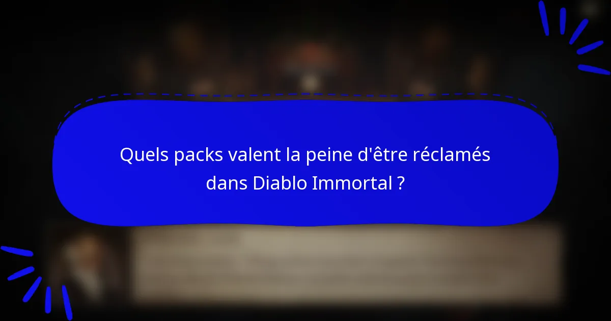 Quels packs valent la peine d'être réclamés dans Diablo Immortal ?