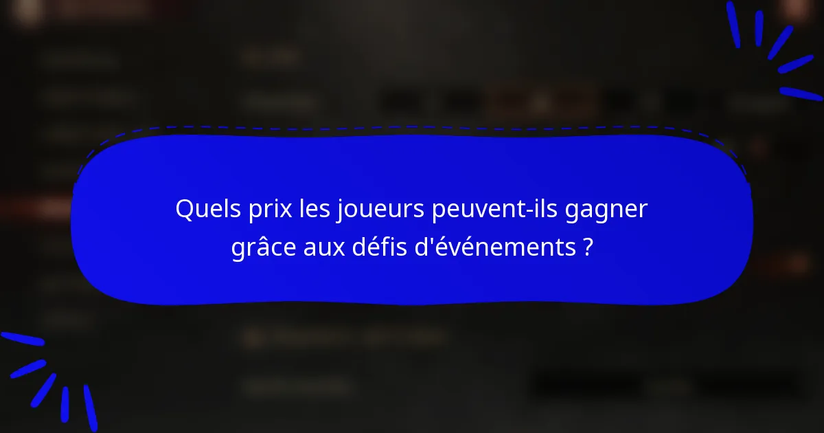 Quels prix les joueurs peuvent-ils gagner grâce aux défis d'événements ?
