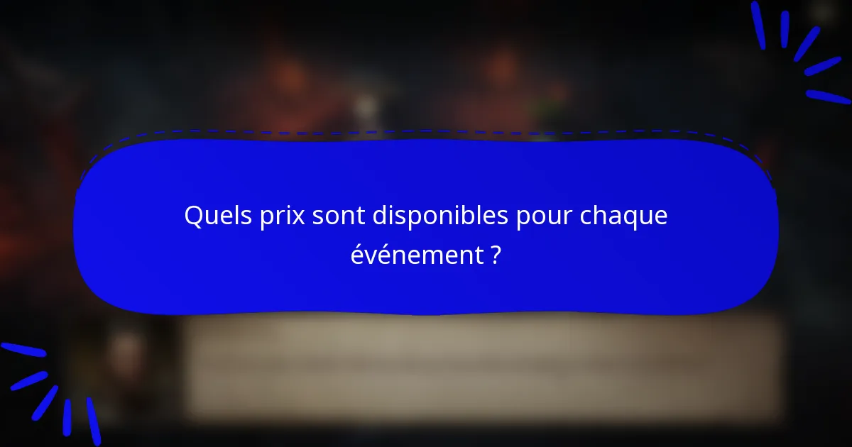 Quels prix sont disponibles pour chaque événement ?