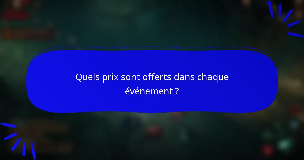 Quels prix sont offerts dans chaque événement ?