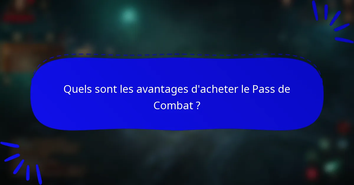 Quels sont les avantages d'acheter le Pass de Combat ?