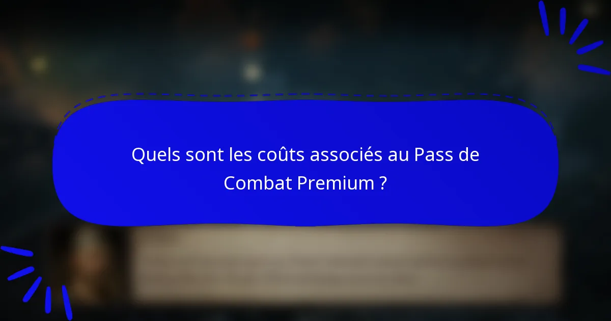 Quels sont les coûts associés au Pass de Combat Premium ?