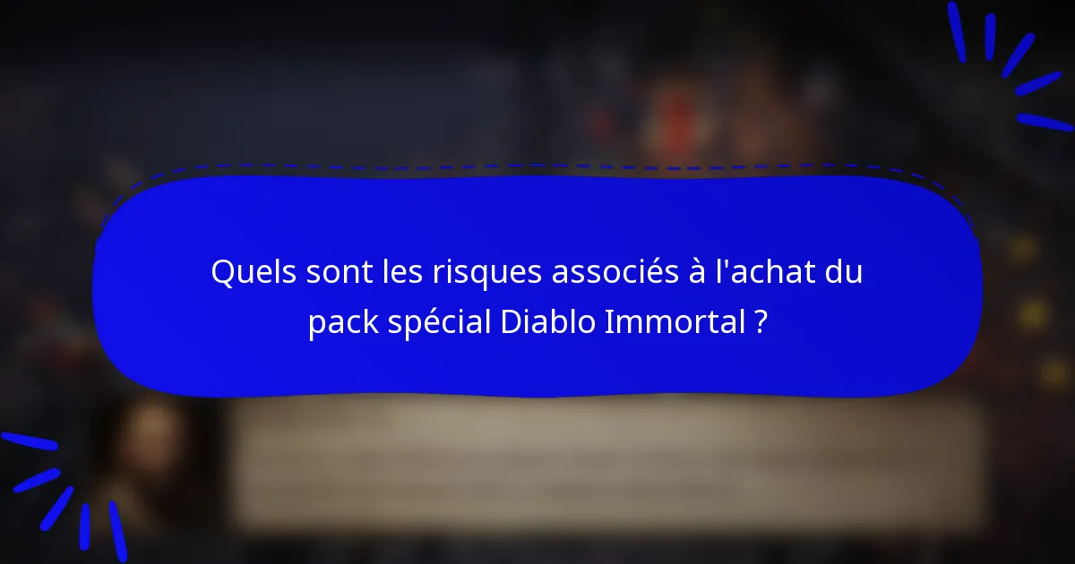 Quels sont les risques associés à l'achat du pack spécial Diablo Immortal ?