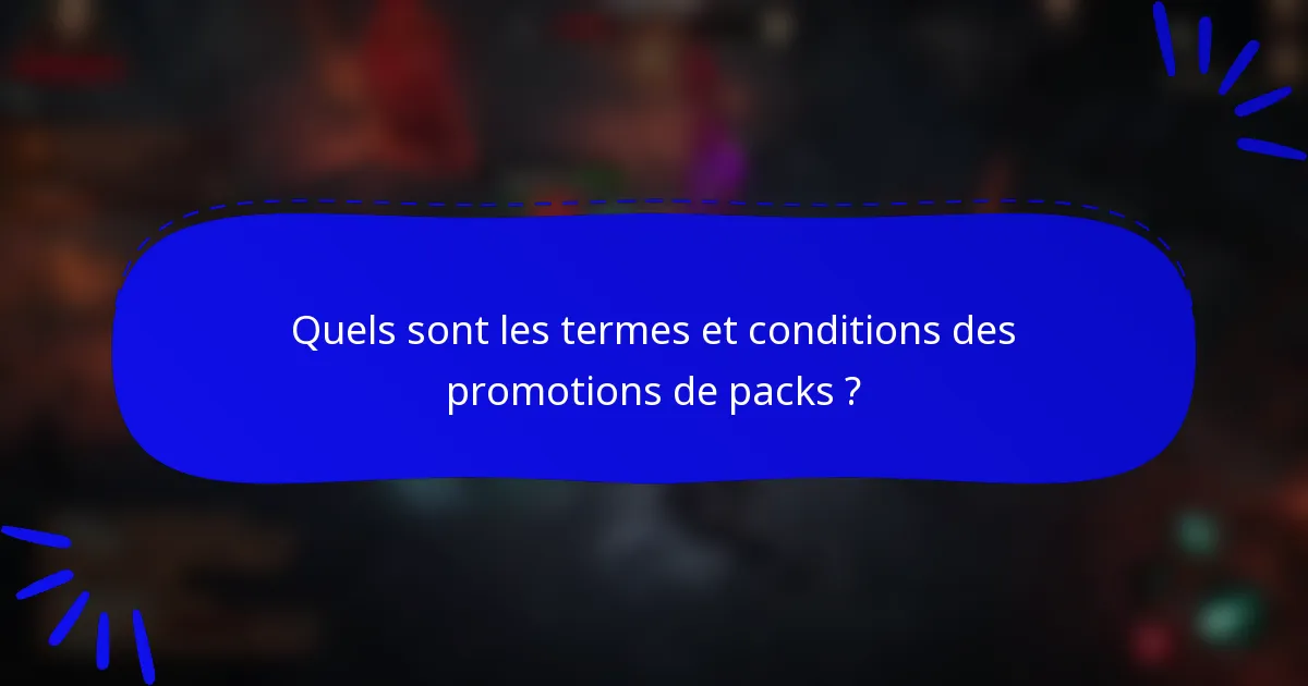Quels sont les termes et conditions des promotions de packs ?